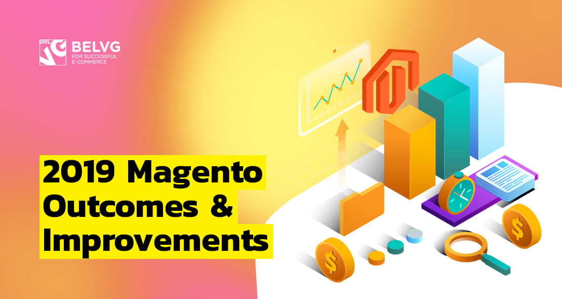 2019 Magento Outcomes & Improvements