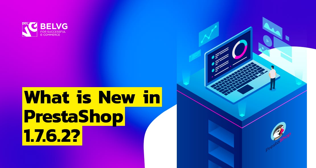 What is New in PrestaShop 1.7.6.2?