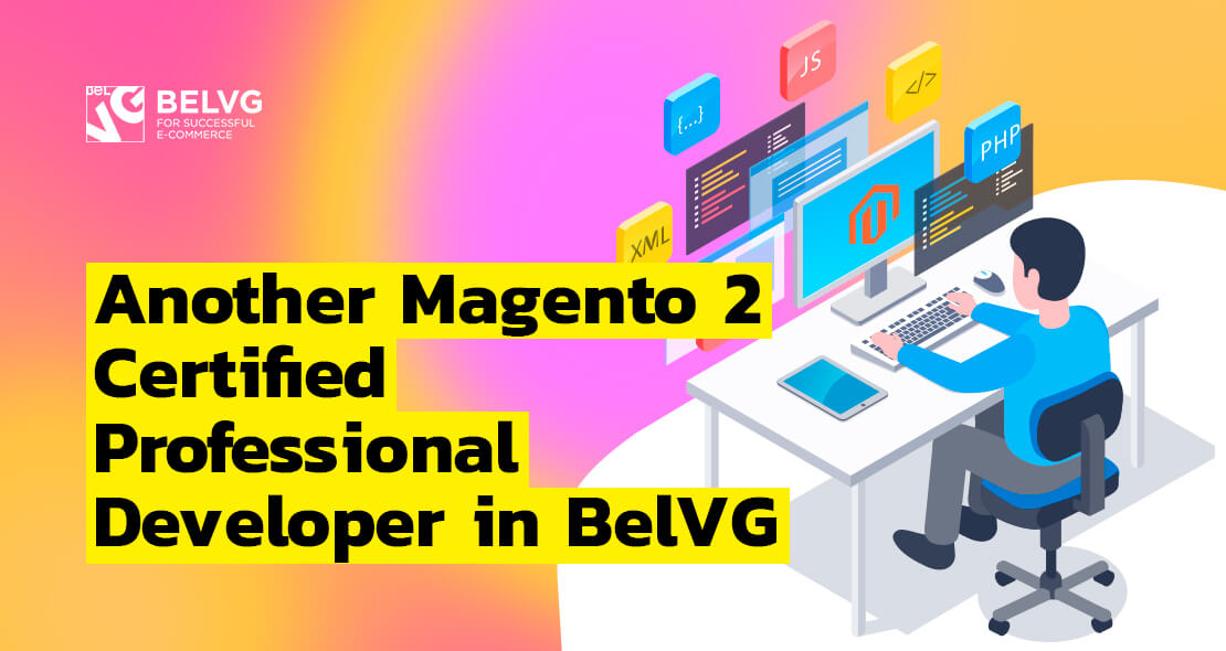 Another Magento 2 Certified Professional Developer in BelVG