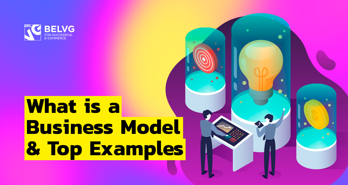 What is a Business Model & Top Examples