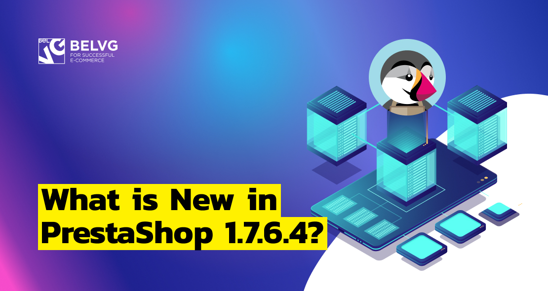 What is New in PrestaShop 1.7.6.4?