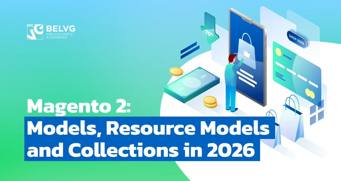 Magento 2: Models, Resource Models and Collections in 2026