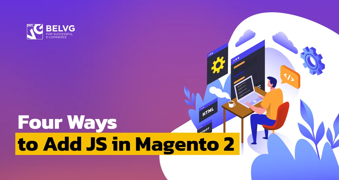 Four Ways to Add JS in Magento 2