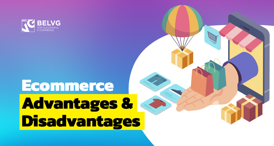 What are Ecommerce Advantages and Disadvantages?