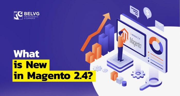 Magento 2.4 Release: What is New?
