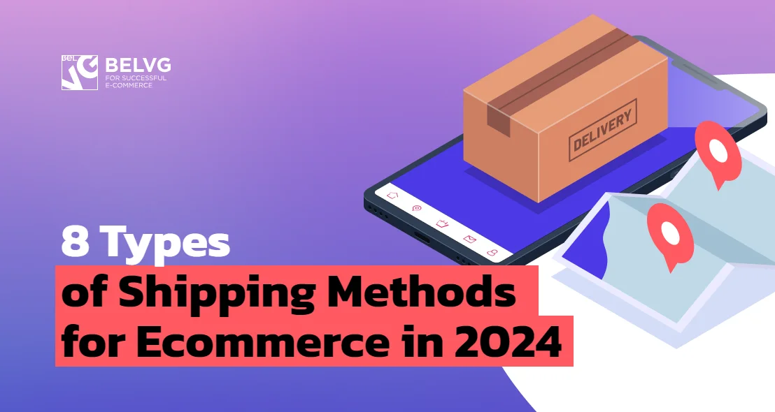 8 Types of Shipping Methods for Ecommerce in 2024